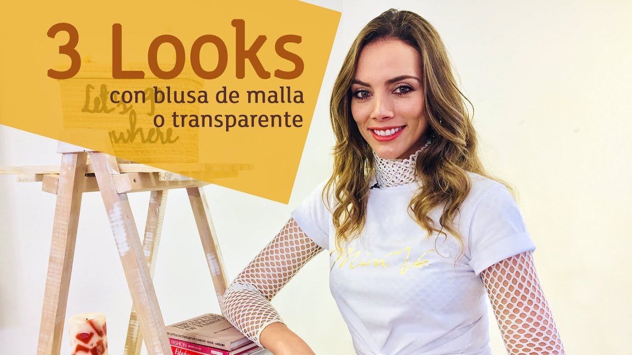 3 looks con blusa de malla (looks blusa de transparencia) I Consuelo Guzmán, de imagen - YouTube