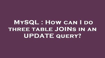 MySQL : How can I do three table JOINs in an UPDATE query?