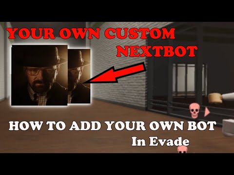 To make a nextbot in evade｜TikTok Search