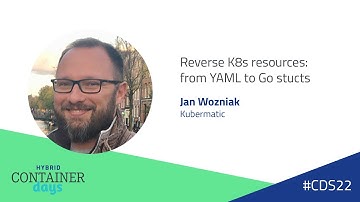 Reverse K8s resources: from YAML to Go structs - Jan Wozniak, Kubermatic