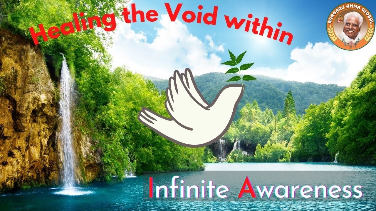 Infinite Awareness - Healing the Void within | Bangaru Amma Global