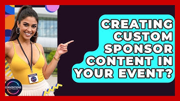 Creating Custom Sponsor Content In Your Event? - Conventions Network