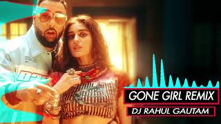 Badshah - Gone Girl Remix By Dj Rahul Gautam Resimi