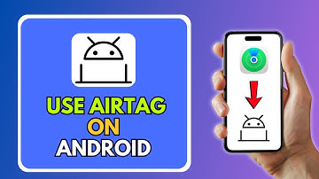 How to Use Airtag on Android