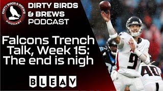 Falcons Trench Talk, Week 15: The end is nigh