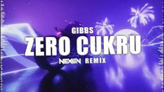 Gibbs - Zero cukru (NEXEN REMIX)