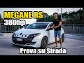 RENAULT MEGANE RS DA 380CV TRACKDAY READY 🔥🔥 PROVIAMOLA!!!