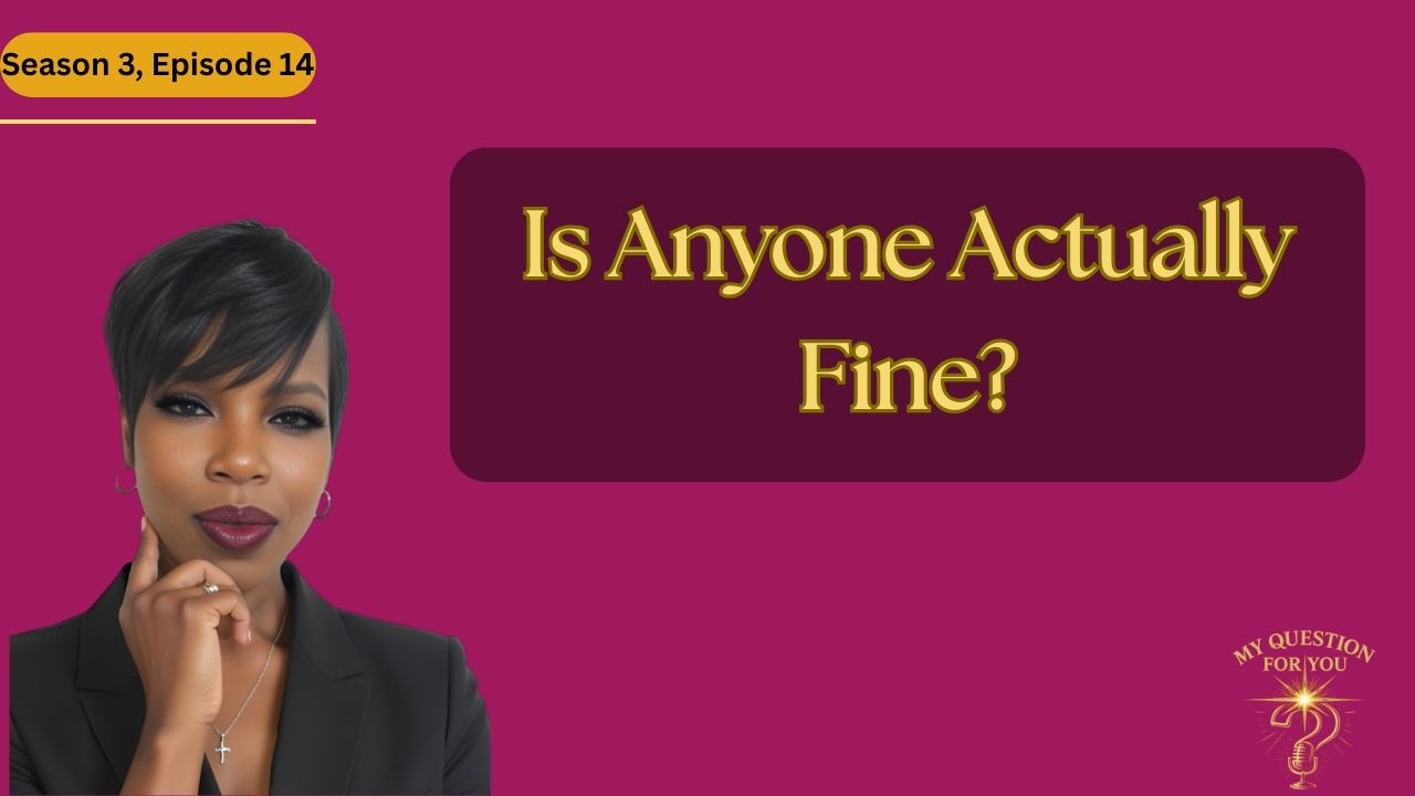 Is Anyone Actually Fine? | A Christian Podcast for Honest Hearts
