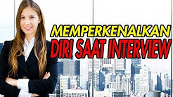 CARA MEMPERKENALKAN DIRI SAAT INTERVIEW KERJA (2019) - Durasi: 18.12. 