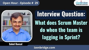 Interview Question What Does Scrum Master Do When the Team Is Lagging in Sprint?