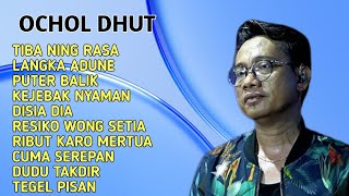 OCHOL DHUT FULL ALBUM TERPOPULER ‼️ TIBA NING RASA - LANGKA ADUNE - PUTER BALIK