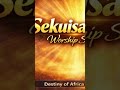 SEKUISA NGA Worship Songby Destiny Of Africa Production SEKUISA NGA Worship Songby Destiny Of Africa Production