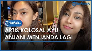 LAMA TAK TERDENGAN, Artis Kolosal Ayu Anjani Ternyata Kini Berstatus Janda, Pernah 2 Kali Nikah