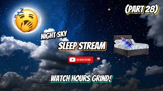 NIGHT SKY ~ (SLEEP STREAM LIVE) WATCH HOURS GRIND! #SLEEPSTREAMINGLIVE #NIGHTSKY #WATCHTIMEGRIND