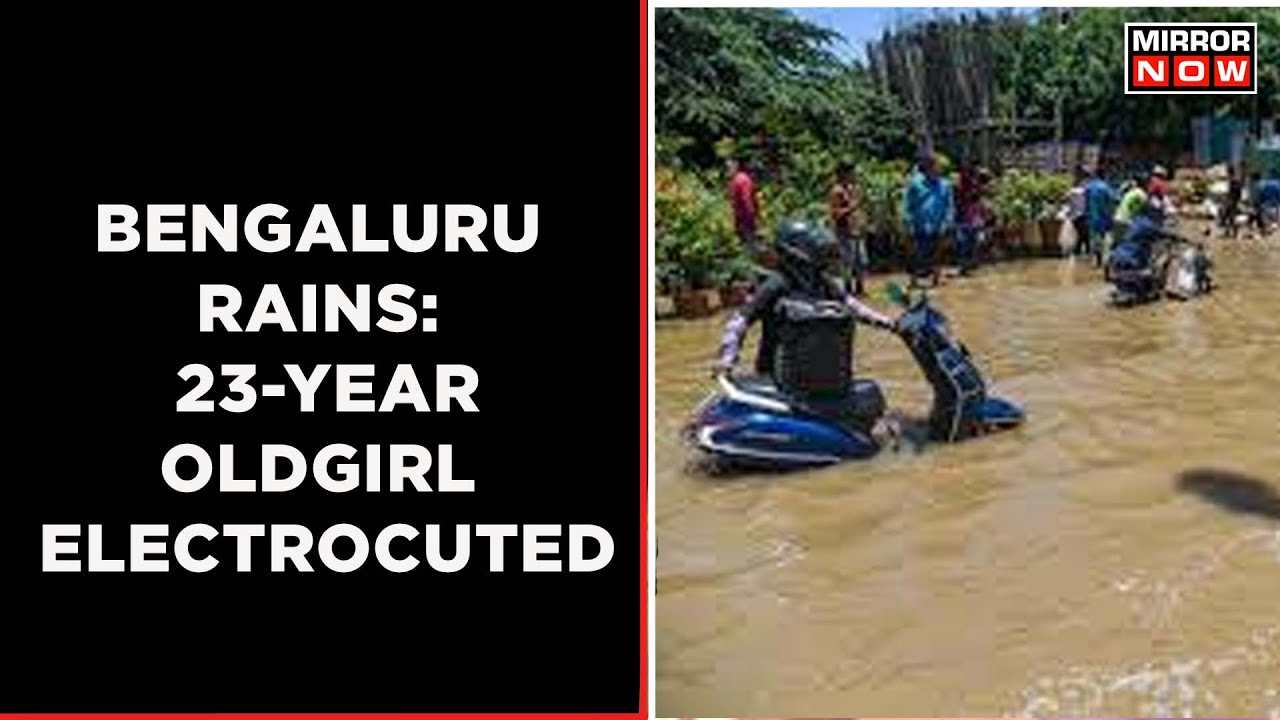 Bengaluru Rain Fury Claims Life | 23-Yr-Old Girl Died Due To ...