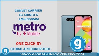 Convet Carrier LG Aristo 5 LM-K300MM By Global Unlocker Pro