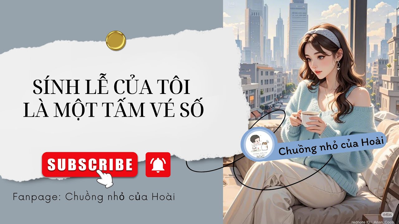 [Truyện Audio] SÍNH LỄ CỦA TÔI LÀ MỘT TẤM VÉ SỐ |Chuồng nhỏ của Hoài