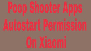 Poop Shooter Apps Autostart Permission On Xiaomi screenshot 2