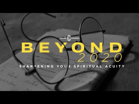 BEYOND 2020 - Sharpen Your Spiritual Acuity, Pastor Bob Reeve, Sun. 9:00 am Jan. 5, 2020