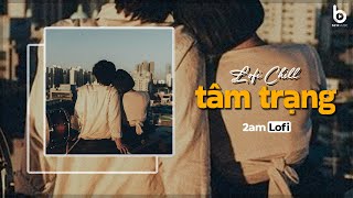 Nhạc Lofi Tâm Trạng - Nhạc Chill TikTok Nhẹ Nhàng Hay Nhất 2024 | Lofi Chill Tâm Trạng Buồn 2024