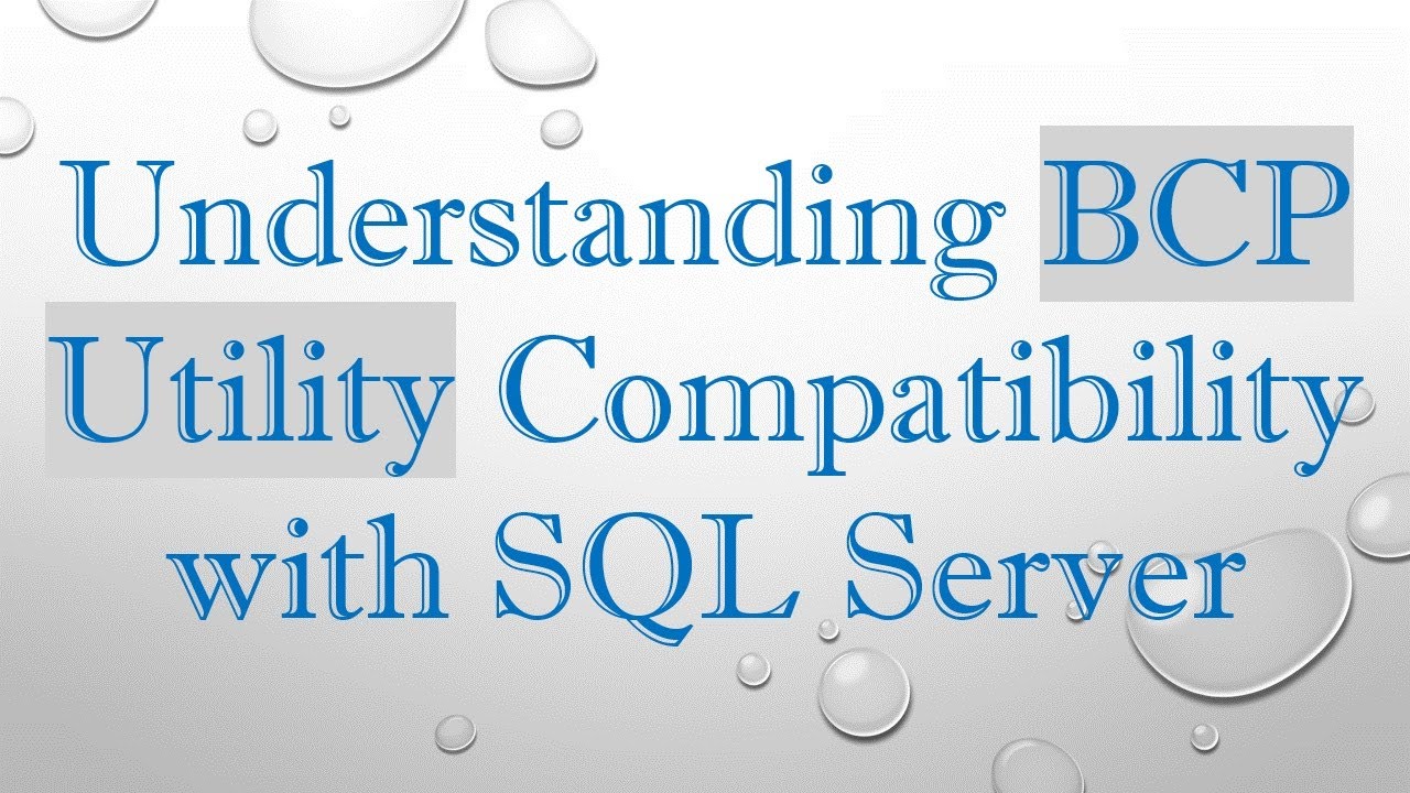 Understanding BCP Utility Compatibility with SQL Server