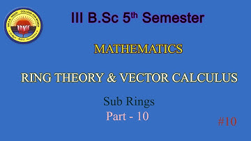 10. III BSc 5th Sem -  Mathematics - Ring Theory & Vector Calculus - Sub Rings - Part 10