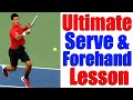 The Ultimate Tennis Serve and Forehand Lesson | Tennis Lessons