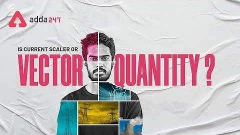 Interview Series | Is Current scaler or Vector Quantity