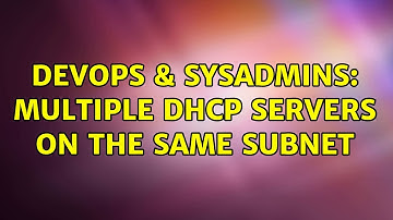 DevOps & SysAdmins: Multiple DHCP servers on the same subnet (3 Solutions!!)