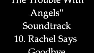 The Trouble With Angels Soundtrack 10. Rachel Says Goodbye