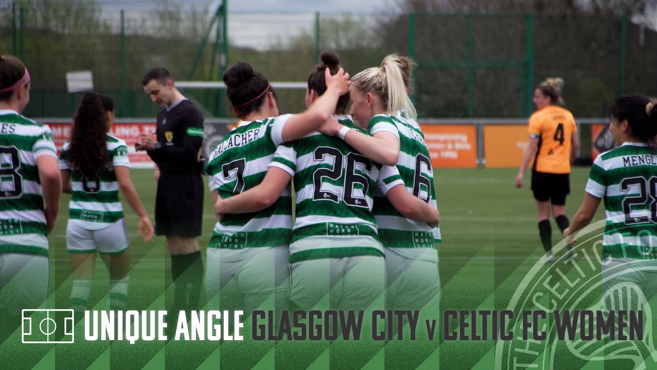 Celtic TV Unique Angle | Glasgow City 2-4 Celtic FC Women | Celts sink ...