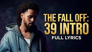 J. Cole - 39 Intro Second Verse (Full Lyrics) 2026 | The Fall Off