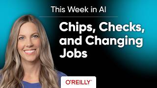 This Week in AI: Chips, Checks, and Changing Jobs with Christina Stathopoulos