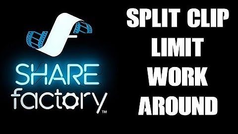 How To Solve, Fix & Work Around Project Clip Limit, Clip Cannot Be Split Error (PS4 Sharefactory)