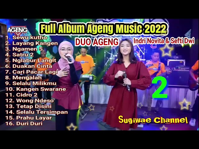 Full Album Ageng Music 2022 Feat Duo Ageng (Indri Novita u0026 Sefti Dwi) - Sewu Kutho class=