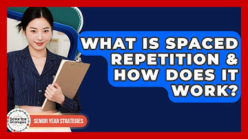 What Is Spaced Repetition & How Does It Work? - Senior Year Strategies