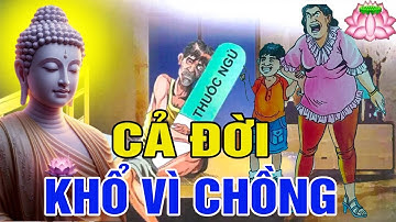 CẢ ĐỜI KHỔ VÌ CHỒNG CHO ĐẾN CON DÂU, chuyện nhân quả nghiệp báo nghe rơi nước mắt