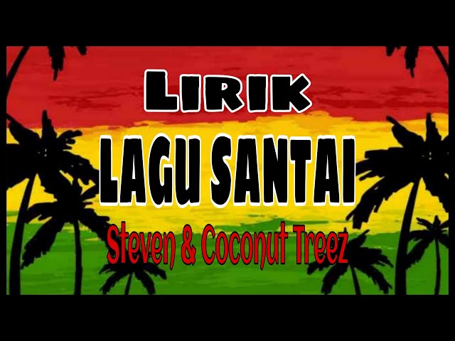 Lagu Santai - Steven & Coconut Treez (Lirik) class=