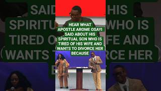 HEAR WHAT APS AROME OSAYI SAID ABOUT HIS SPIRITUAL SON WHO IS TIRED OF HIS WIFE AND WANTS TO DIVORCE