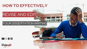 How to Effectively Revise and Edit Your Dissertation Writing | WritersER.com