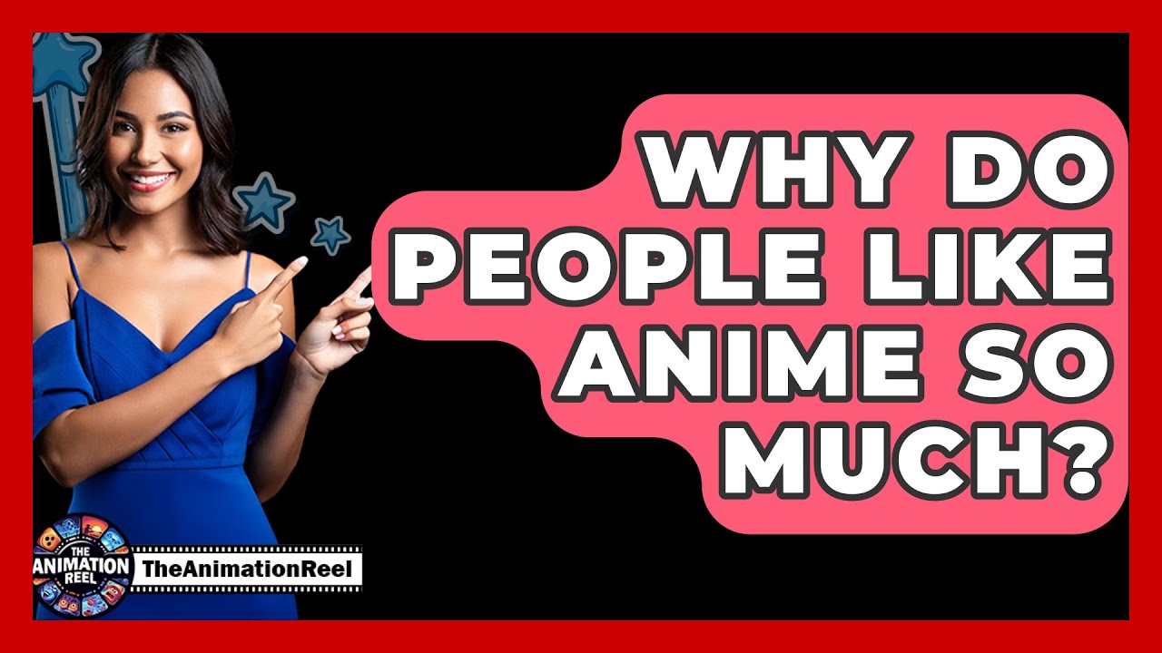 Why Do People Like Anime So Much