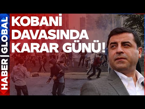 CANLI | Kobani Davası'nda Karar Açıklanıyor!