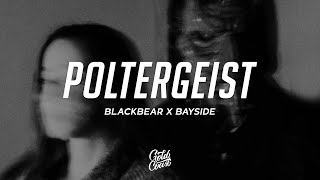 Video thumbnail of "blackbear & Bayside - Poltergeist (Lyrics)"