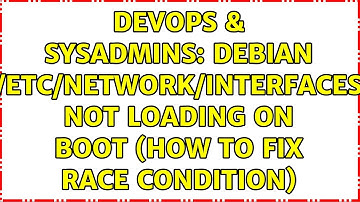 DevOps & SysAdmins: Debian /etc/network/interfaces not loading on boot (How to fix race condition)