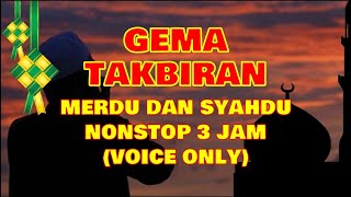 🕋 Gema Takbiran Merdu dan Syahdu (Voice Only) 3 Jam Nonstop | Idul Fitri - Idul Adha 2021 M / 1422 H