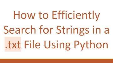 How to Efficiently Search for Strings in a .txt File Using Python
