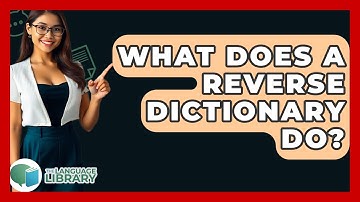 What Does A Reverse Dictionary Do? - The Language Library
