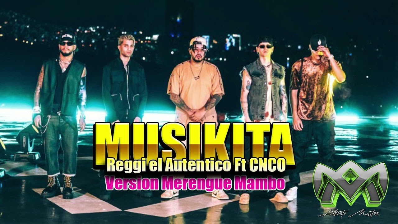 Reggi El Autentico Ft CNCO   Musikita   Version Merengue Mambo   DJ ALBERTO MASTER