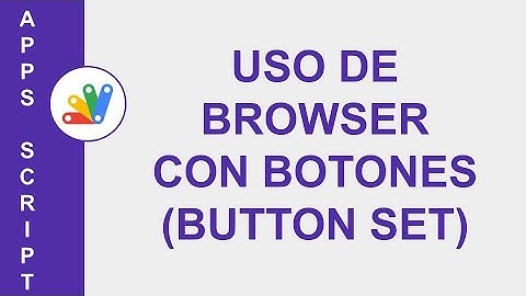 [GOOGLE APPS SCRIPT] USO DE BROWSER CON BOTONES (BUTTON SET) | DEBUG APPS SCRIPT