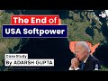 Is this the end of USA soft power? Analysing Geopolitical | UPSC GS2 IR